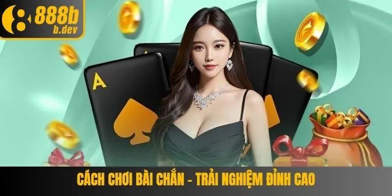 Cách Chơi Bài Chắn
